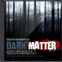Simon Wilkinson: Royalty Free Film & Documentary Music Vol. 6: Dark Matter