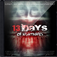 Royalty Free Film & Documentary Music Vol.7: 13 Days Of Nightmares